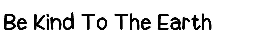 Be Kind To The Earth  font