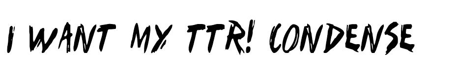 I Want My TTR ! font